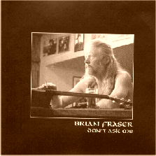 Brai Fraser CD Dont Ask Me.